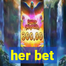 her bet