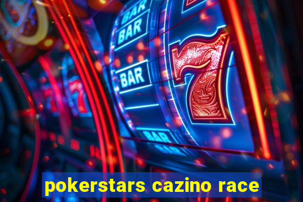 pokerstars cazino race