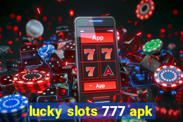 lucky slots 777 apk