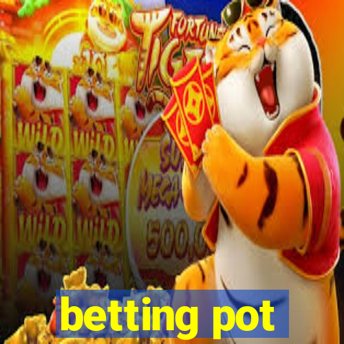 betting pot