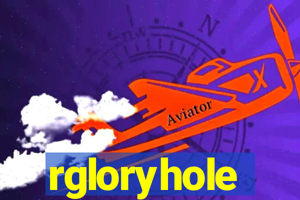 rgloryhole