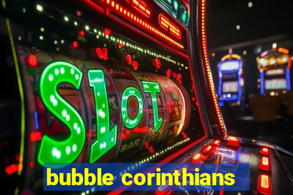 bubble corinthians