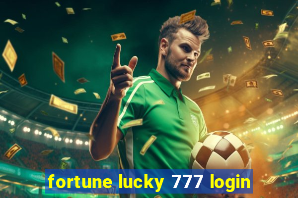 fortune lucky 777 login