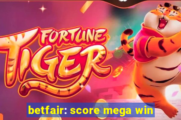 betfair: score mega win