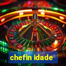 chefin idade