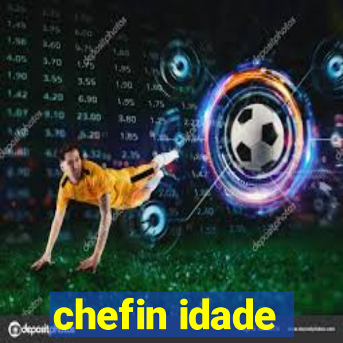 chefin idade