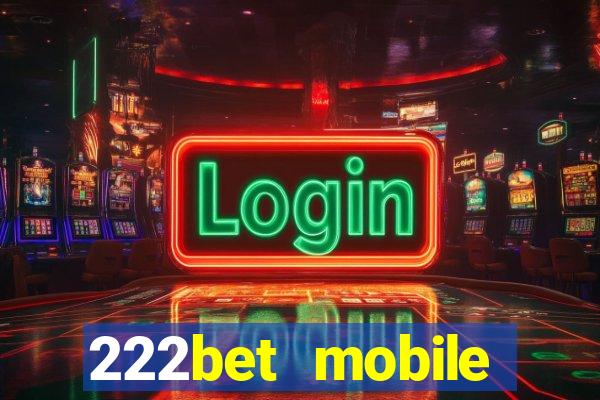 222bet mobile casino games singapore