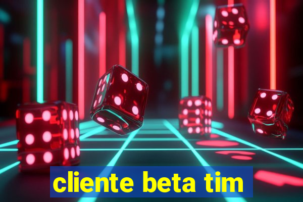 cliente beta tim