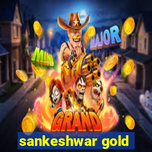 sankeshwar gold