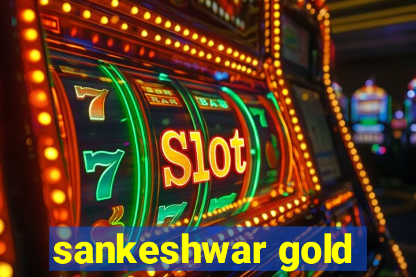 sankeshwar gold