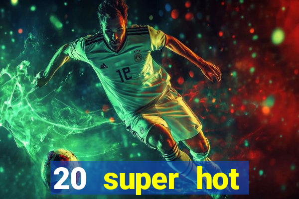 20 super hot casino game online