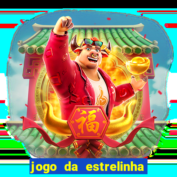 jogo da estrelinha que ganha dinheiro