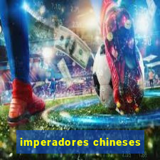 imperadores chineses