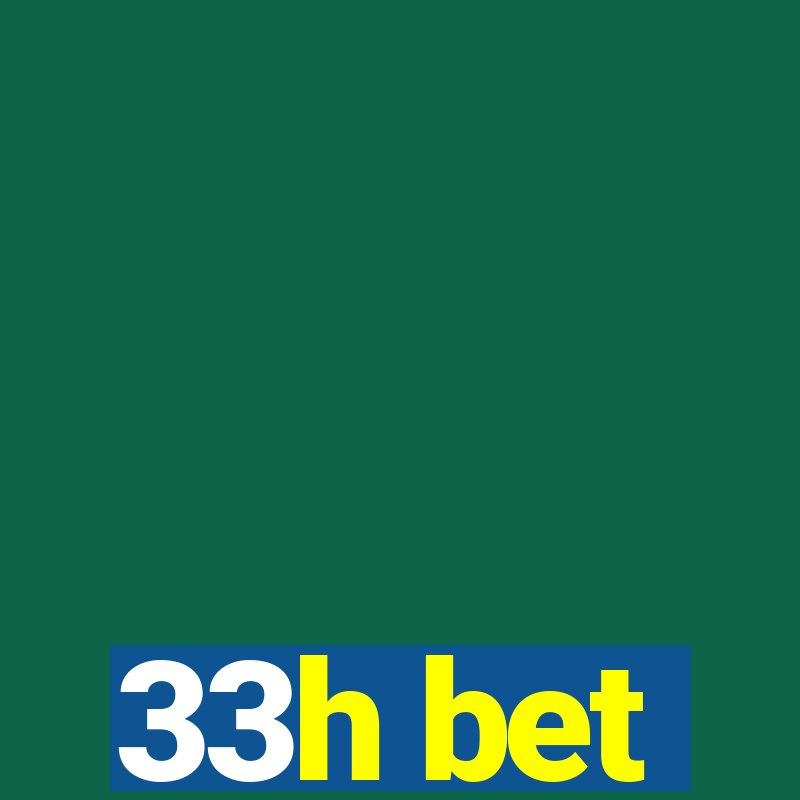 33h bet