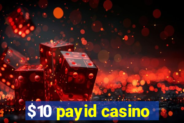 $10 payid casino