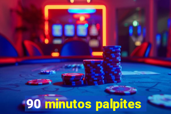 90 minutos palpites