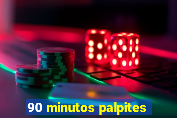 90 minutos palpites