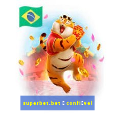 superbet.bet 茅 confi谩vel