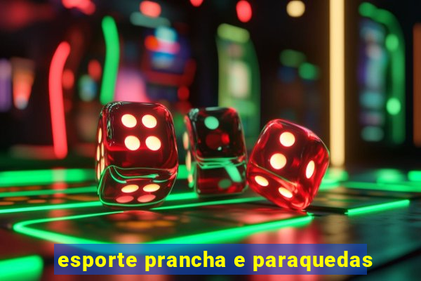 esporte prancha e paraquedas