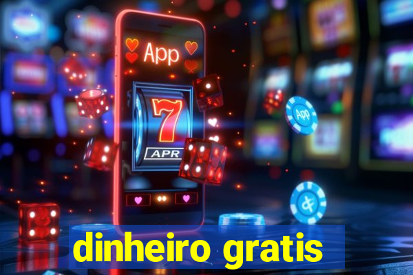 dinheiro gratis