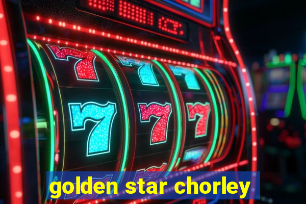 golden star chorley