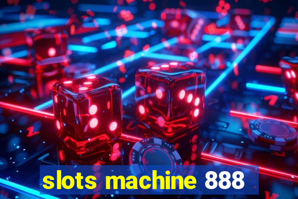 slots machine 888