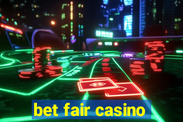 bet fair casino