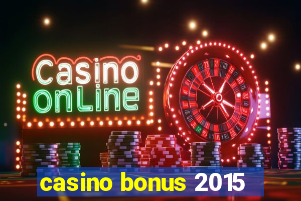 casino bonus 2015