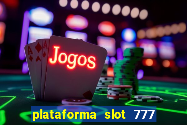 plataforma slot 777 paga mesmo