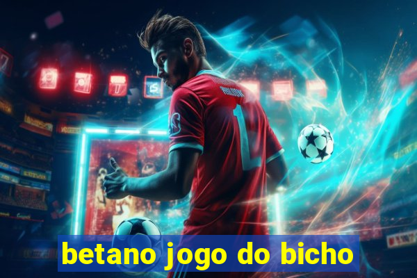 betano jogo do bicho