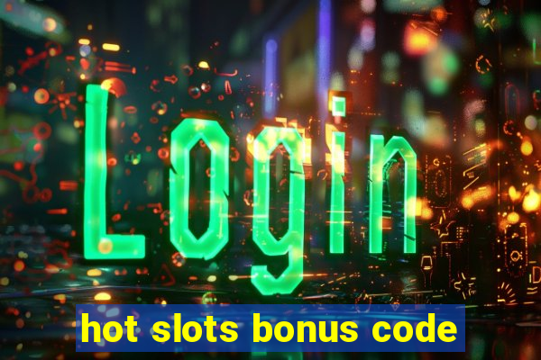 hot slots bonus code