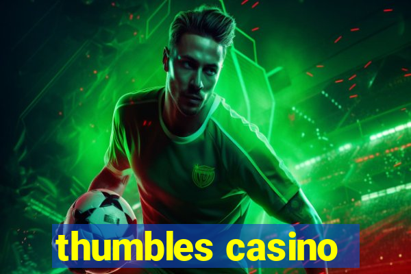 thumbles casino