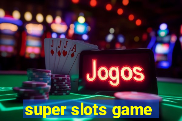 super slots game