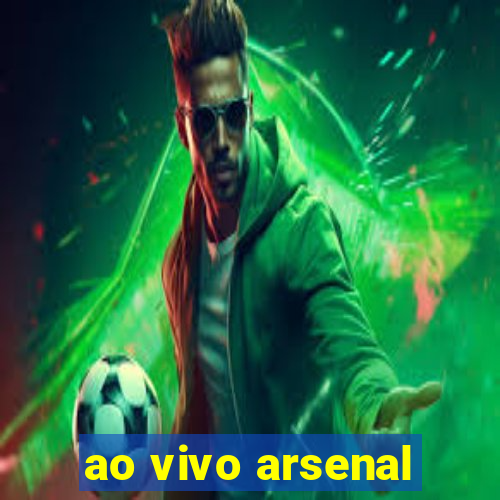 ao vivo arsenal