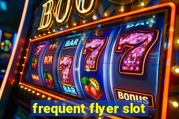 frequent flyer slot