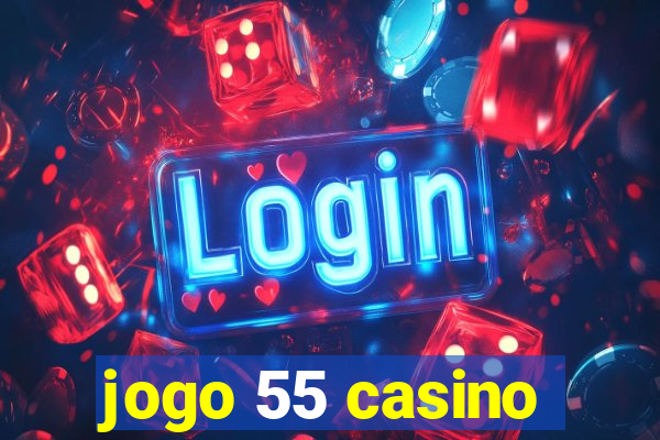 jogo 55 casino