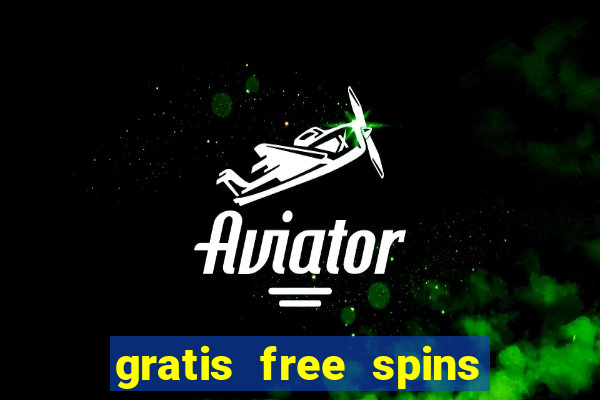 gratis free spins utan ins?ttning casino