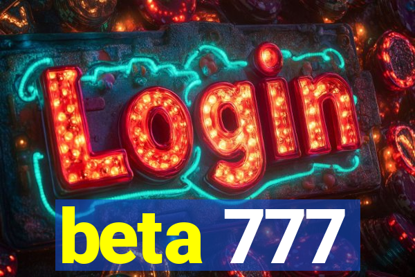 beta 777