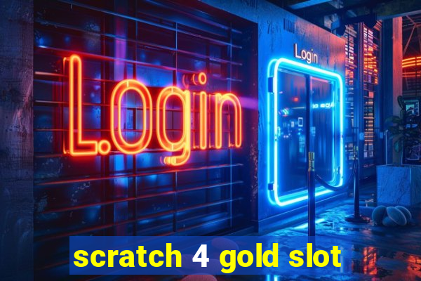 scratch 4 gold slot