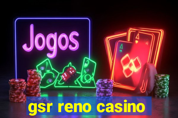 gsr reno casino