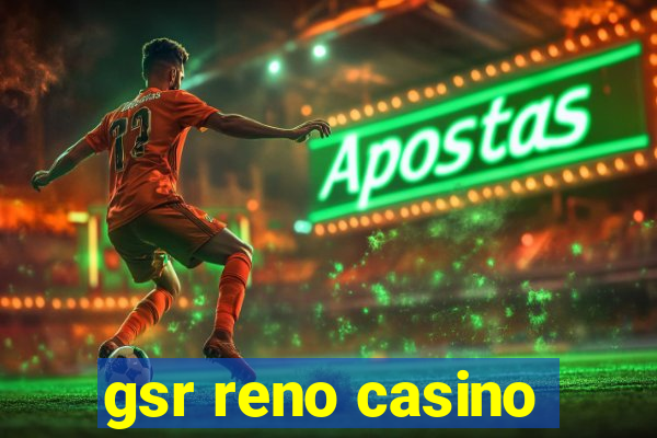 gsr reno casino