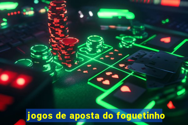 jogos de aposta do foguetinho