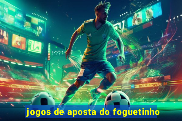 jogos de aposta do foguetinho