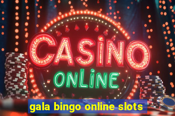 gala bingo online slots