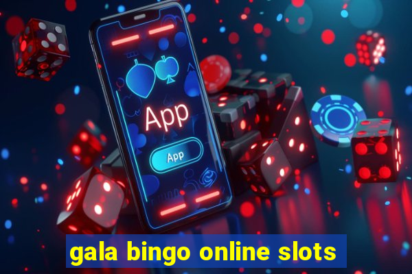 gala bingo online slots