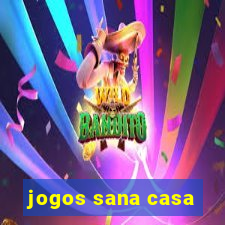 jogos sana casa