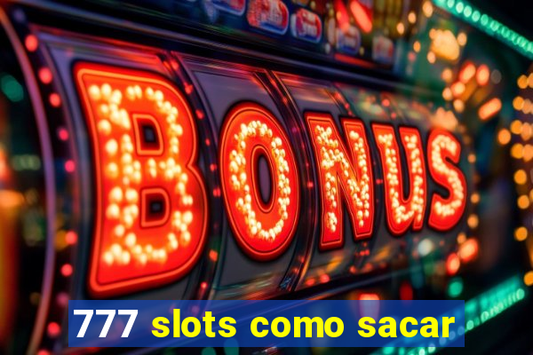 777 slots como sacar