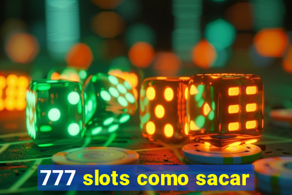 777 slots como sacar