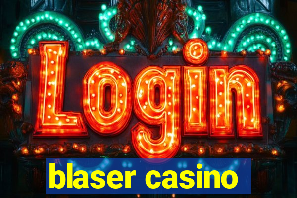 blaser casino