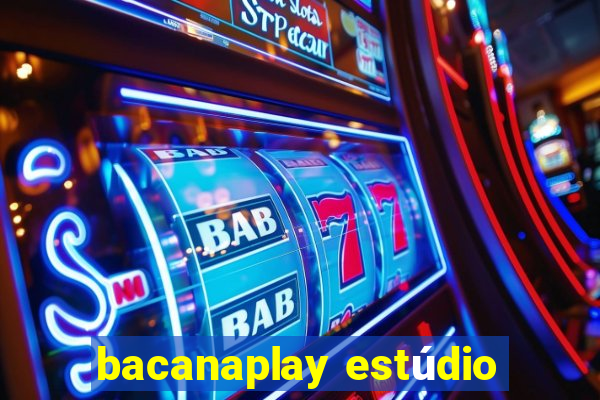 bacanaplay estúdio